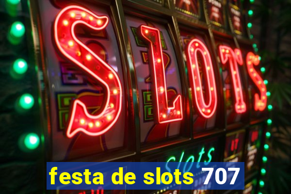 festa de slots 707